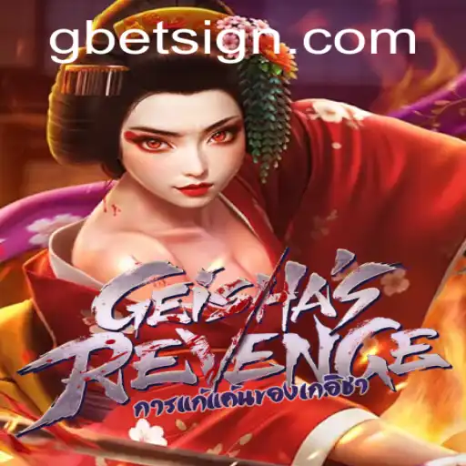 GeishasRevenge: A Thrilling Adventure in the World of Gbet